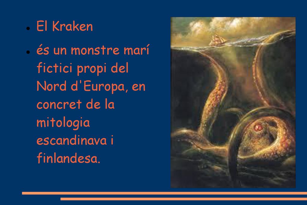 El Kraken és un monstre marí fictici propi del Nord d Europa, en concret de la mitologia escandinava i finlandesa.