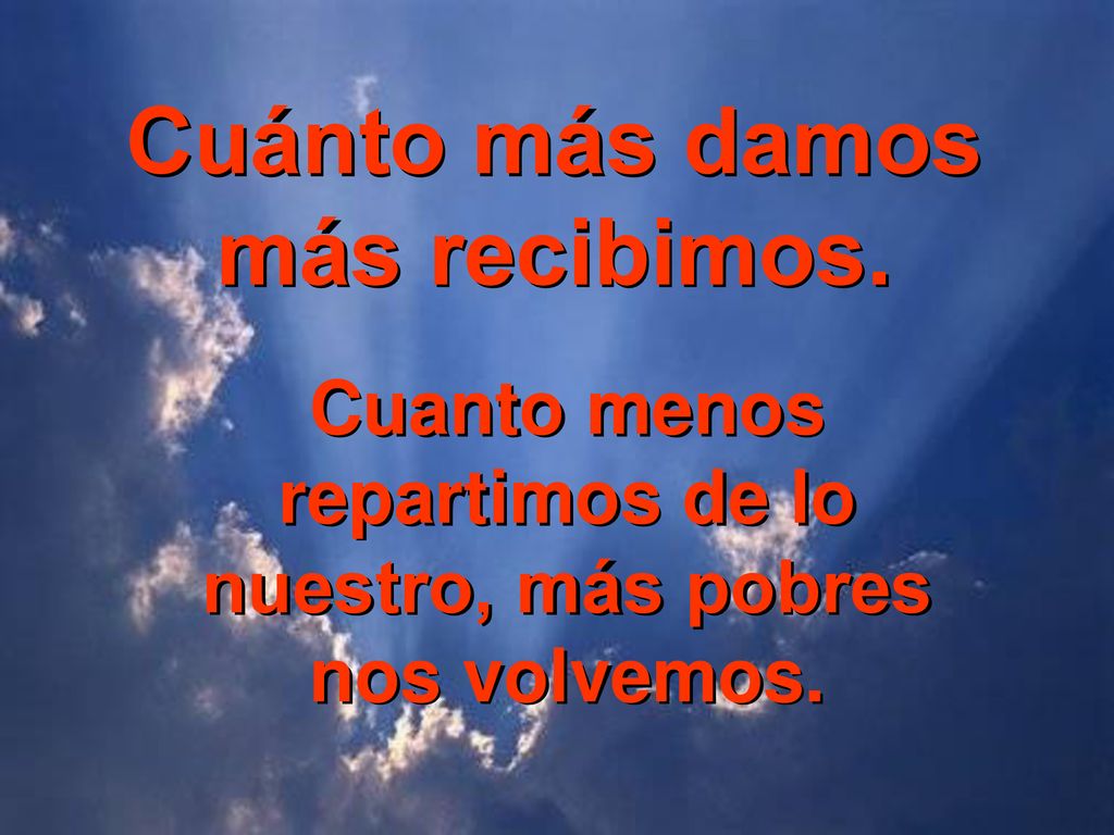 Cuanto menos repartimos de lo nuestro, más pobres nos volvemos.
