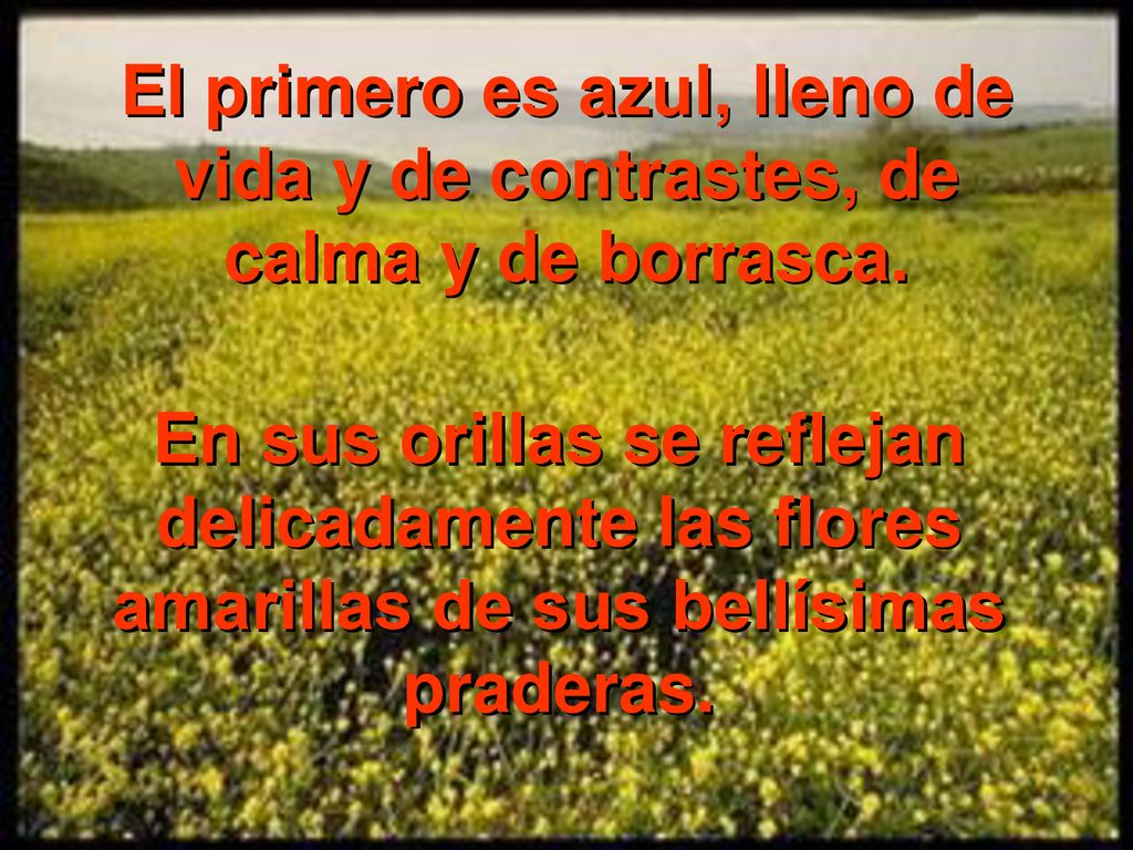 El primero es azul, lleno de vida y de contrastes, de calma y de borrasca.