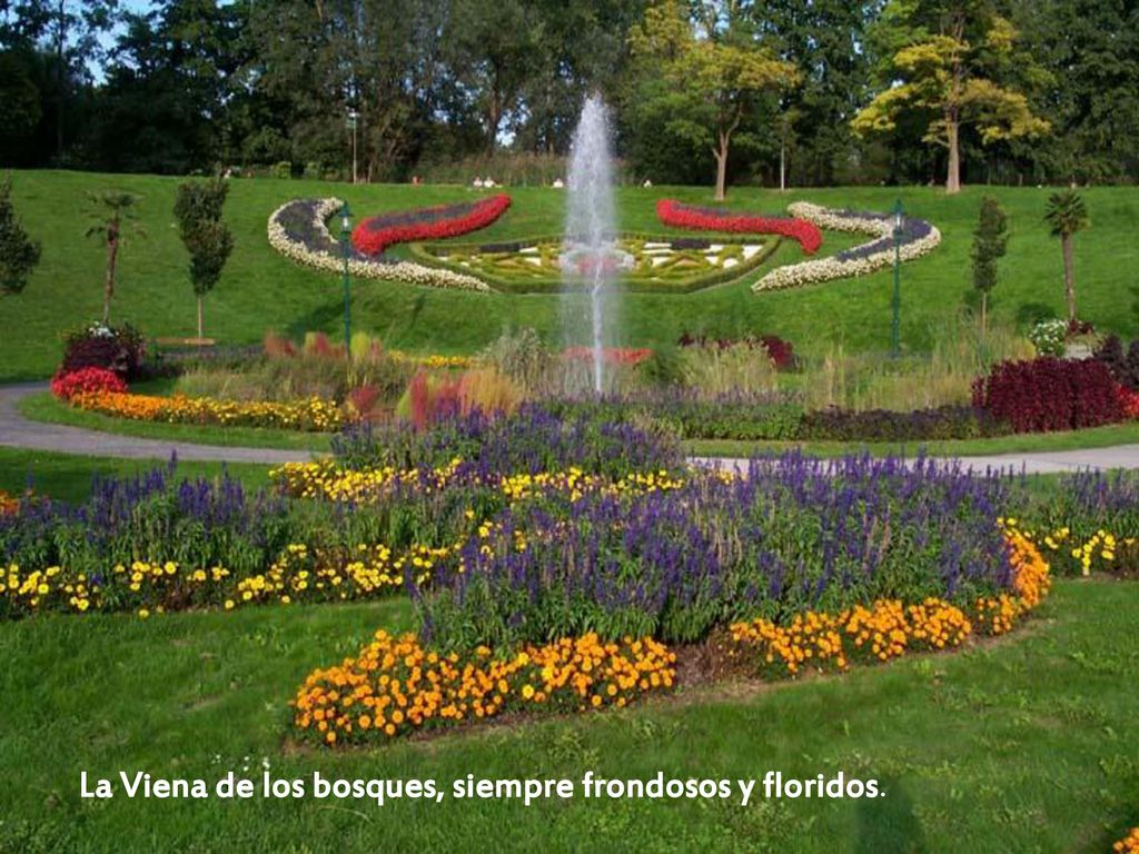 La Viena de los bosques, siempre frondosos y floridos.