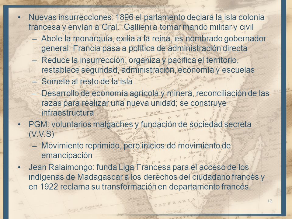Nuevas insurrecciones: 1896 el parlamento declara la isla colonia francesa y envían a Gral. Gallieni a tomar mando militar y civil