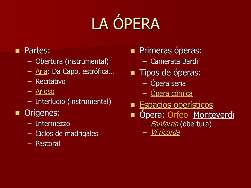 LA ÓPERA Partes: Orígenes: Primeras óperas: Tipos de óperas: