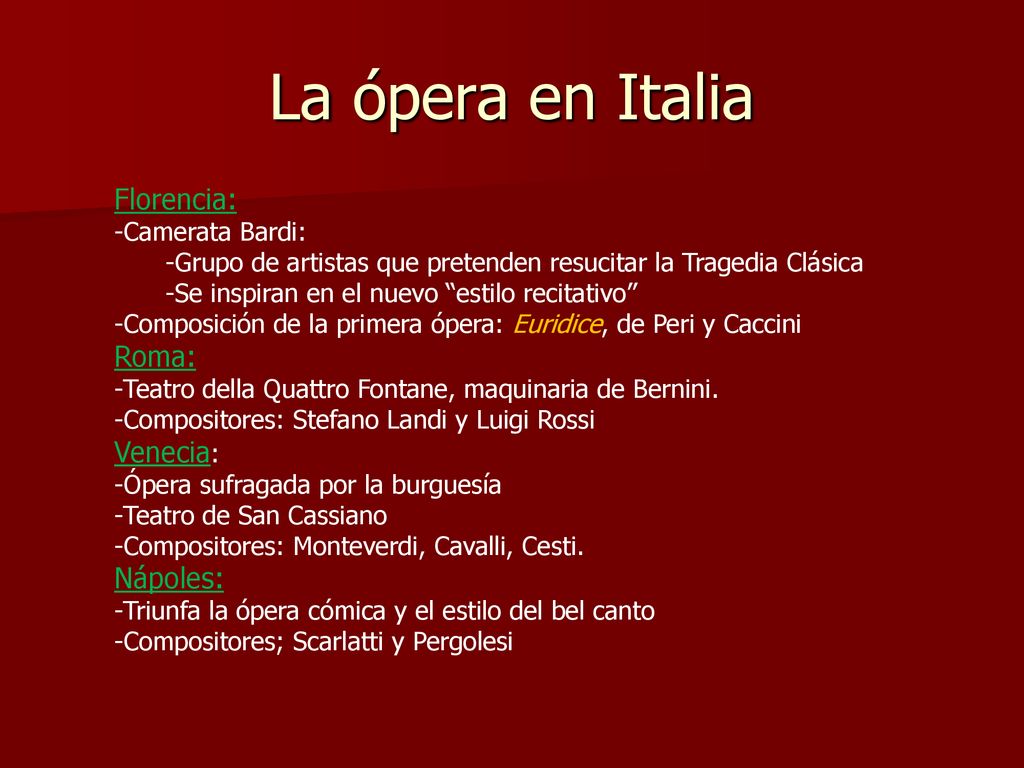 La ópera en Italia Florencia: Roma: Venecia: Nápoles: Camerata Bardi: