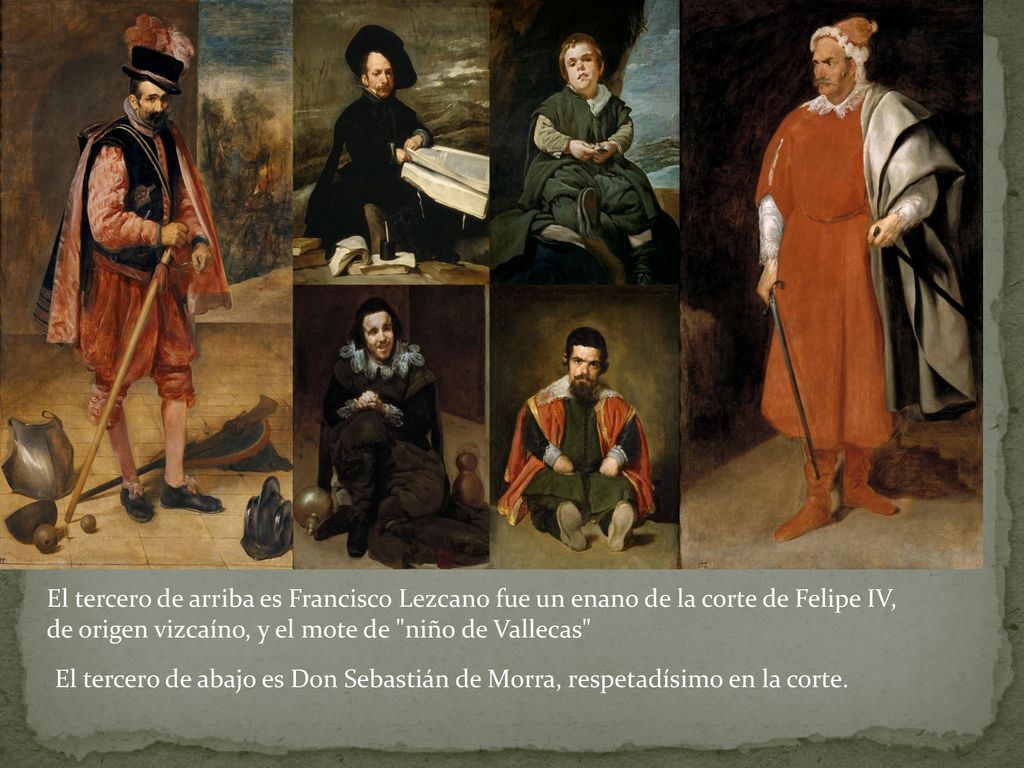 El tercero de arriba es Francisco Lezcano fue un enano de la corte de Felipe IV,