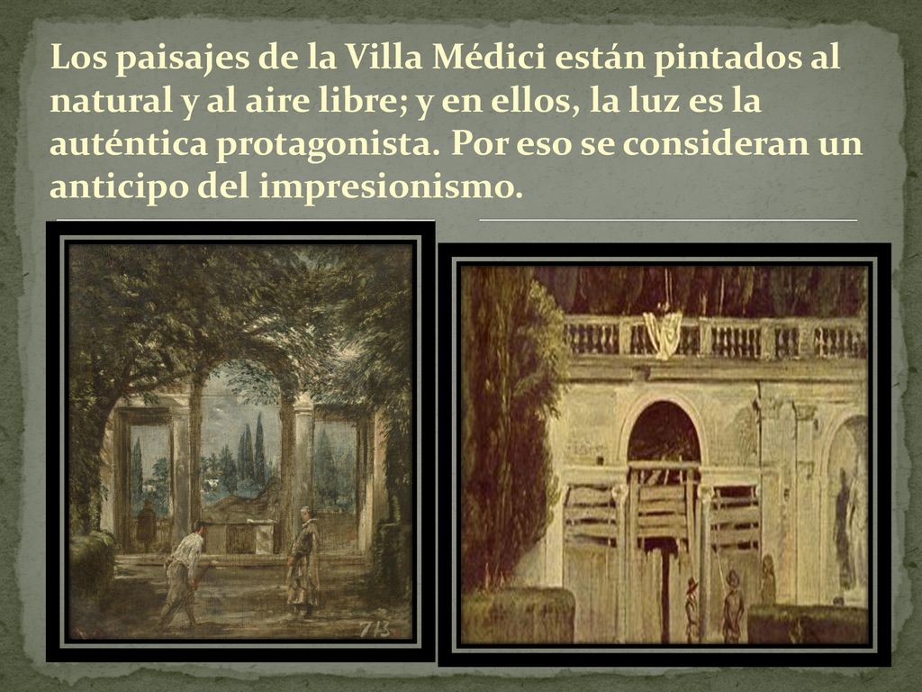 Los paisajes de la Villa Médici están pintados al natural y al aire libre; y en ellos, la luz es la auténtica protagonista.