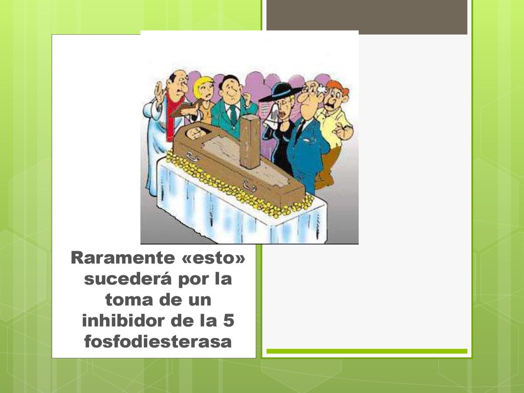 Raramente «esto» sucederá por la toma de un inhibidor de la 5 fosfodiesterasa