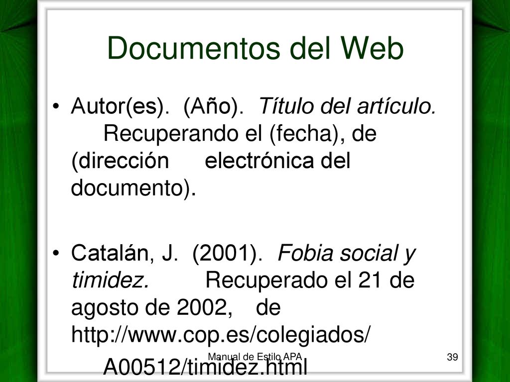Documentos del Web Autor(es). (Año). Título del artículo. Recuperando el (fecha), de (dirección electrónica del documento).