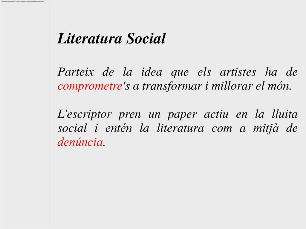 Literatura Social Parteix de la idea que els artistes ha de comprometre s a transformar i millorar el món.