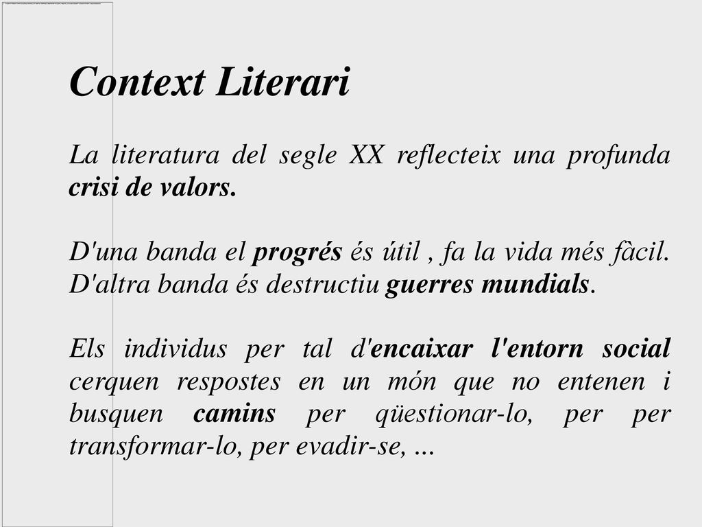 Context Literari La literatura del segle XX reflecteix una profunda crisi de valors.