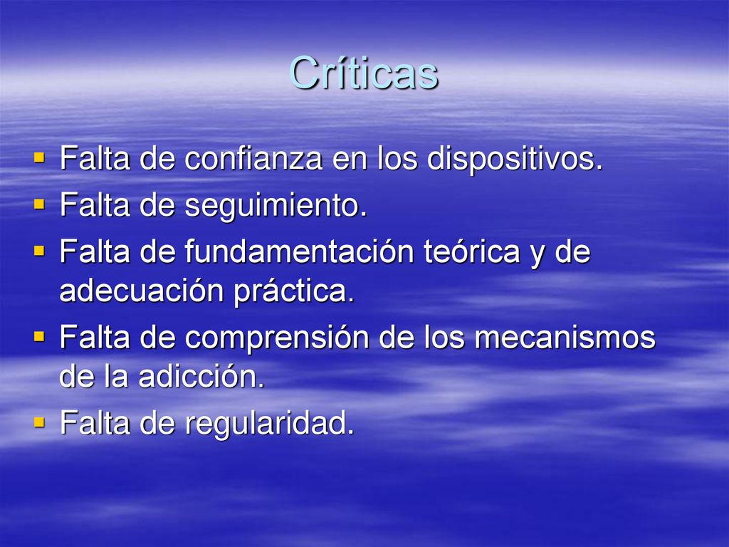 Críticas Falta de confianza en los dispositivos. Falta de seguimiento.