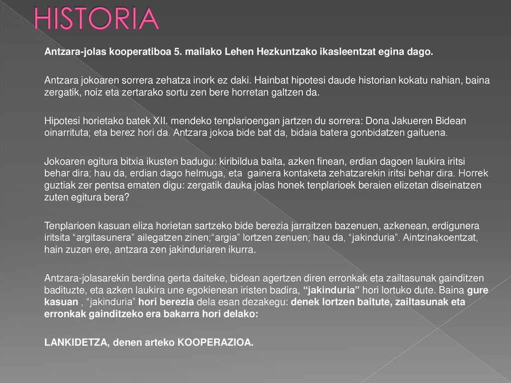 HISTORIA Antzara-jolas kooperatiboa 5. mailako Lehen Hezkuntzako ikasleentzat egina dago.