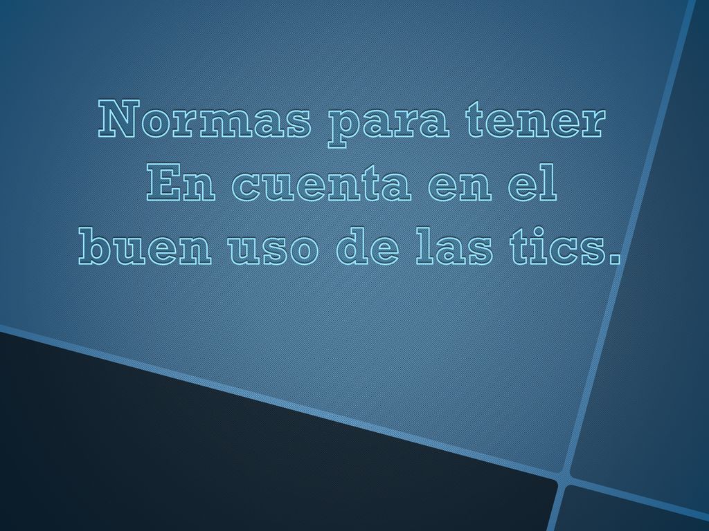 Normas para tener En cuenta en el buen uso de las tics.