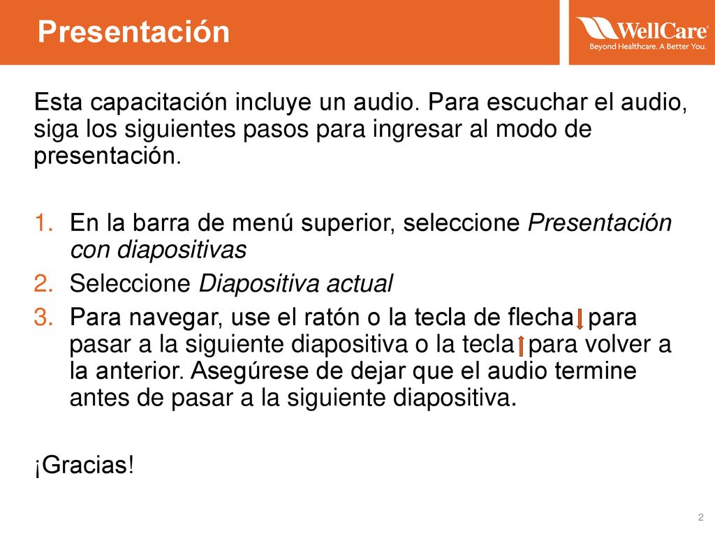 Presentación Esta capacitación incluye un audio. Para escuchar el audio, siga los siguientes pasos para ingresar al modo de presentación.