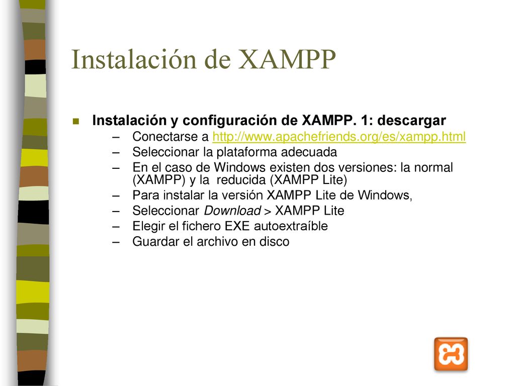 Instalación de XAMPP Instalación y configuración de XAMPP. 1: descargar. Conectarse a