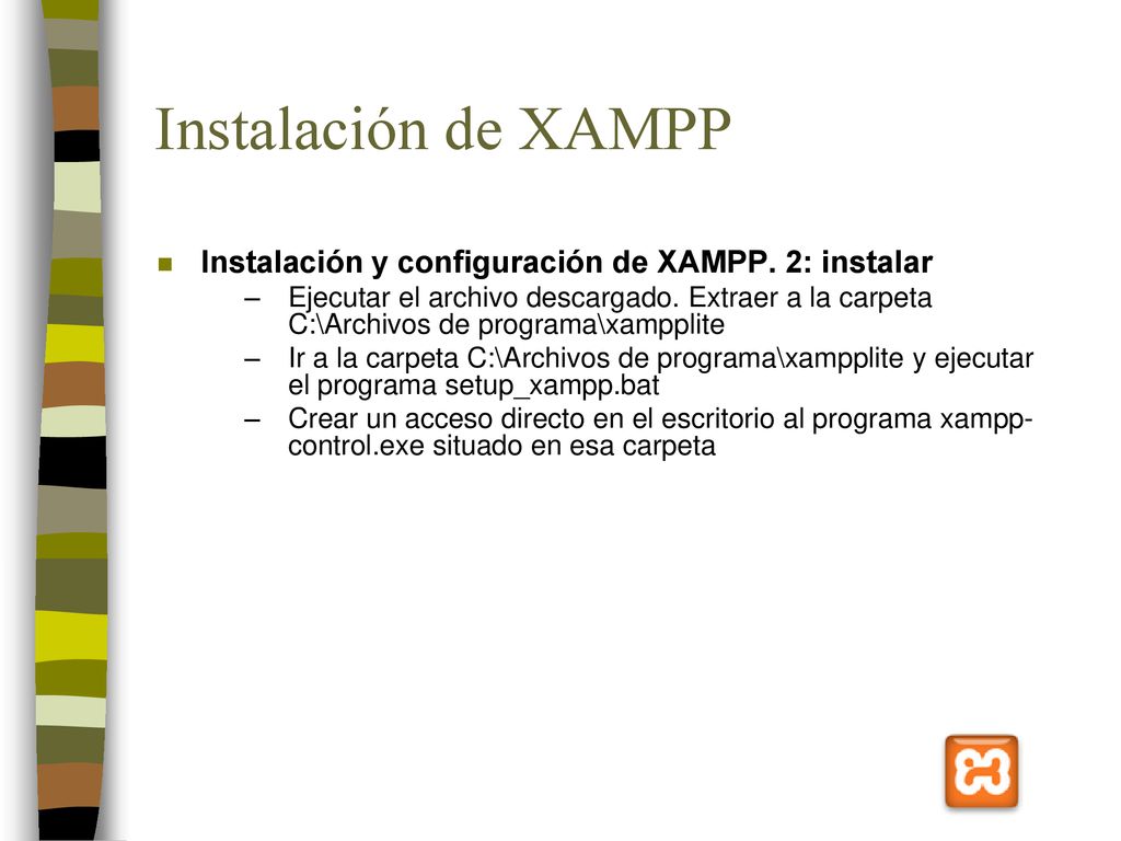 Instalación de XAMPP Instalación y configuración de XAMPP. 2: instalar