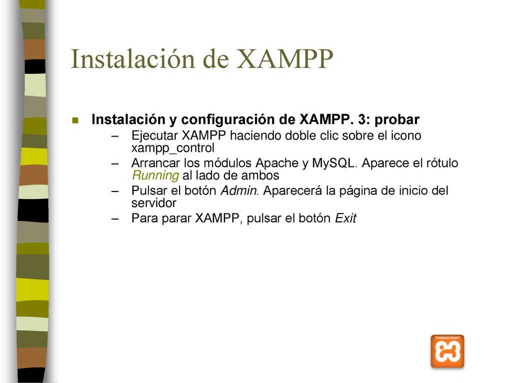 Instalación de XAMPP Instalación y configuración de XAMPP. 3: probar