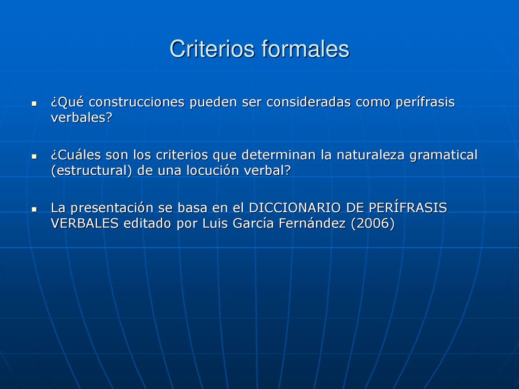 Criterios formales ¿Qué construcciones pueden ser consideradas como perífrasis verbales