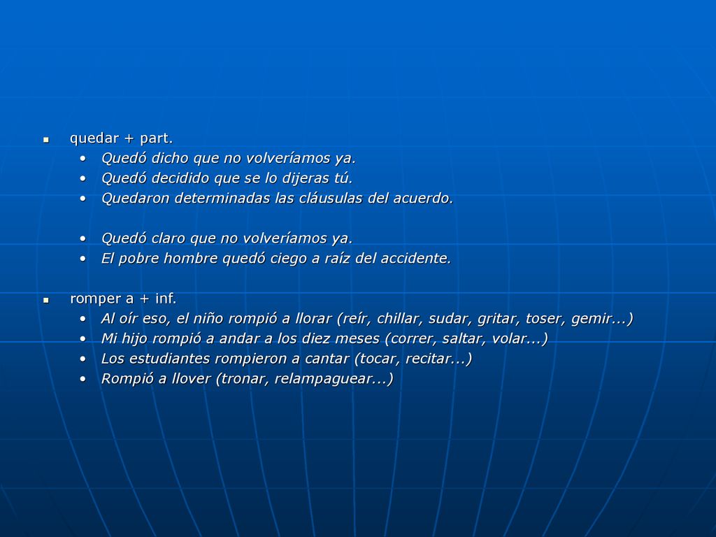 quedar + part. Quedó dicho que no volveríamos ya. Quedó decidido que se lo dijeras tú. Quedaron determinadas las cláusulas del acuerdo.