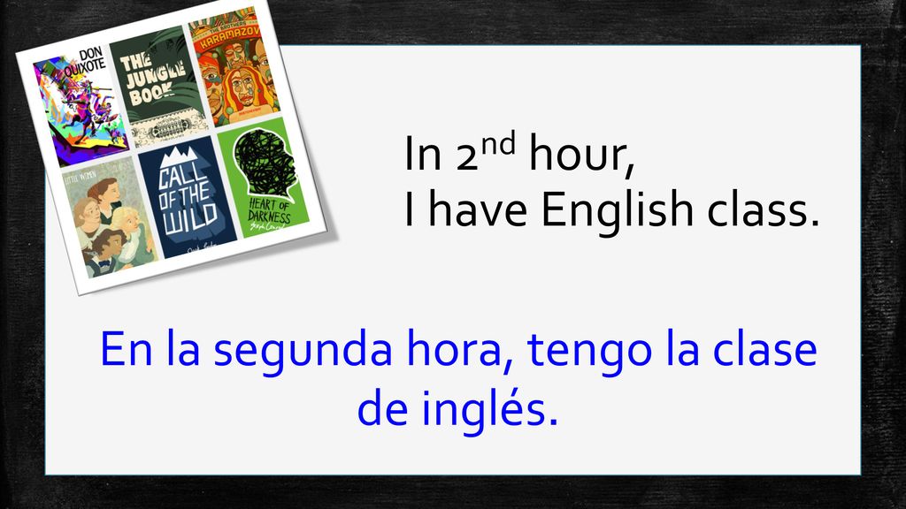 En la segunda hora, tengo la clase de inglés.