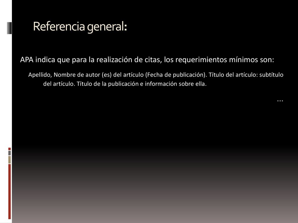 Referencia general: APA indica que para la realización de citas, los requerimientos mínimos son: