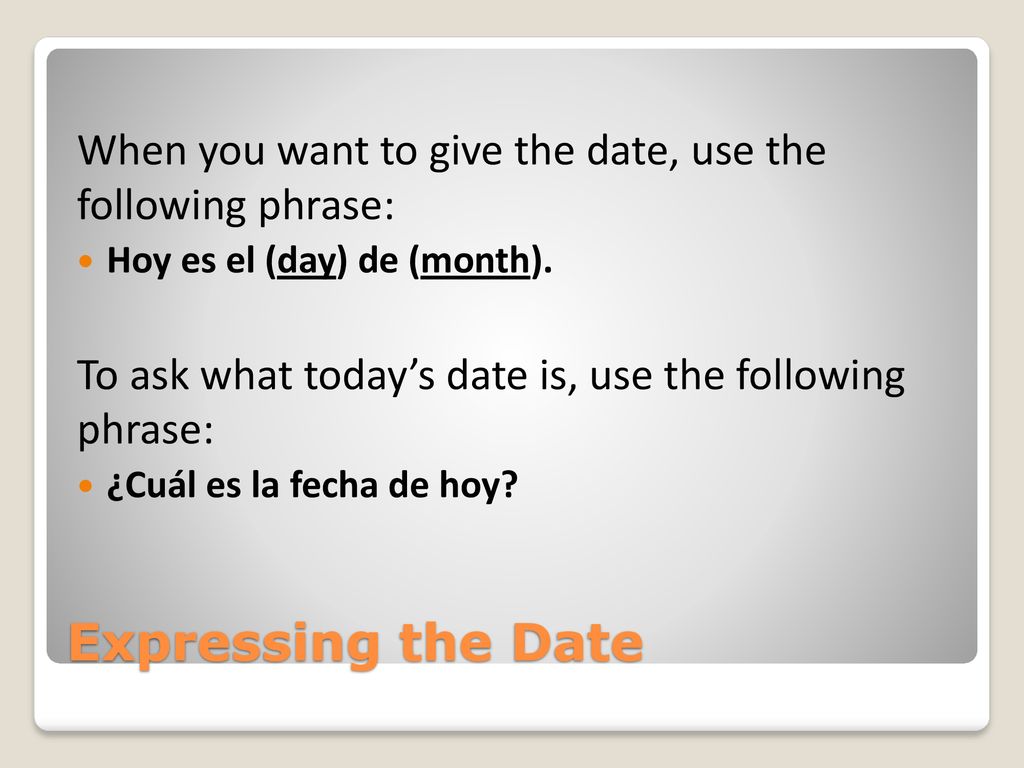 When you want to give the date, use the following phrase: