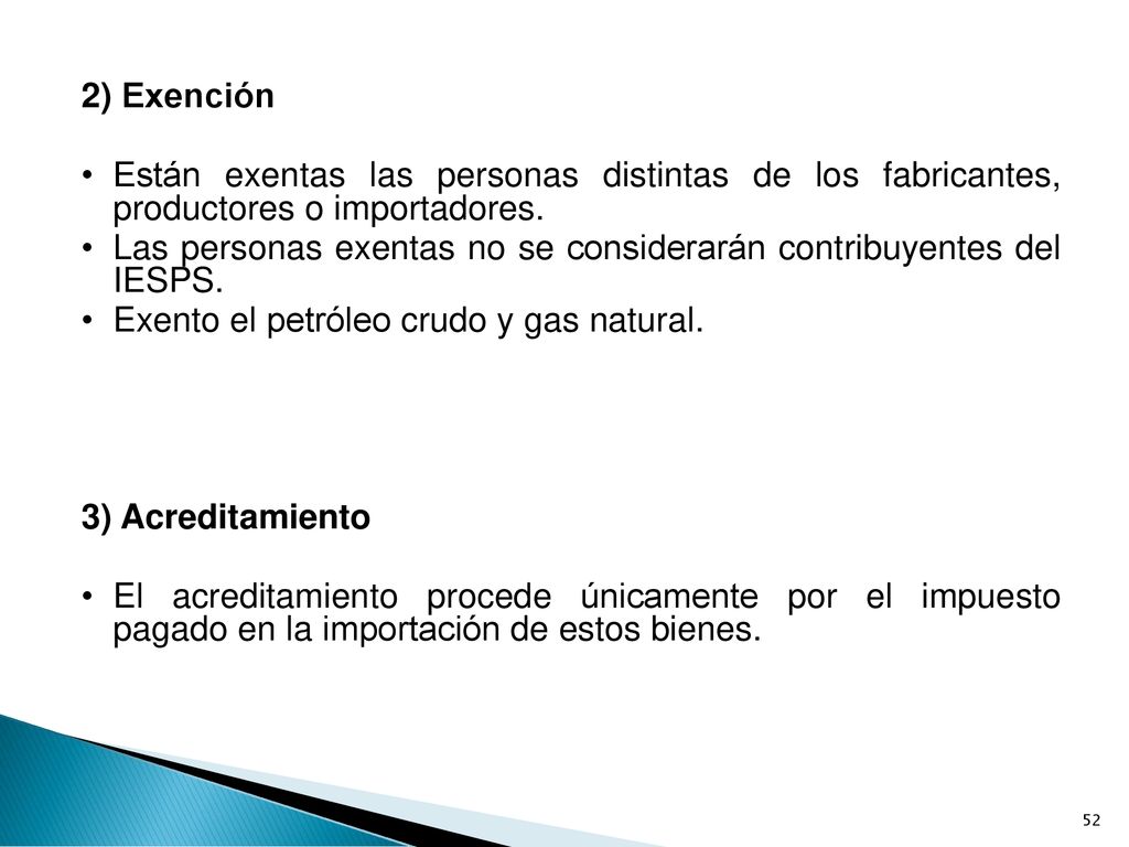2) Exención • Están exentas las personas distintas de los fabricantes, productores o importadores.