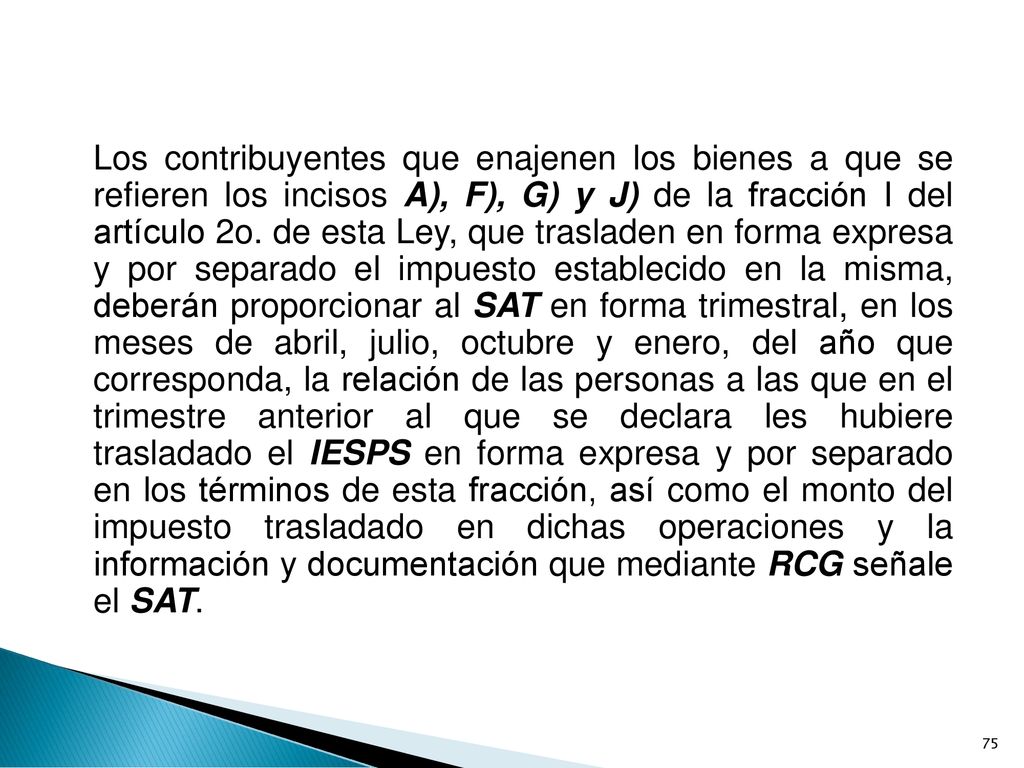Los contribuyentes que enajenen los bienes a que se refieren los incisos A), F), G) y J) de la fracción I del artículo 2o.
