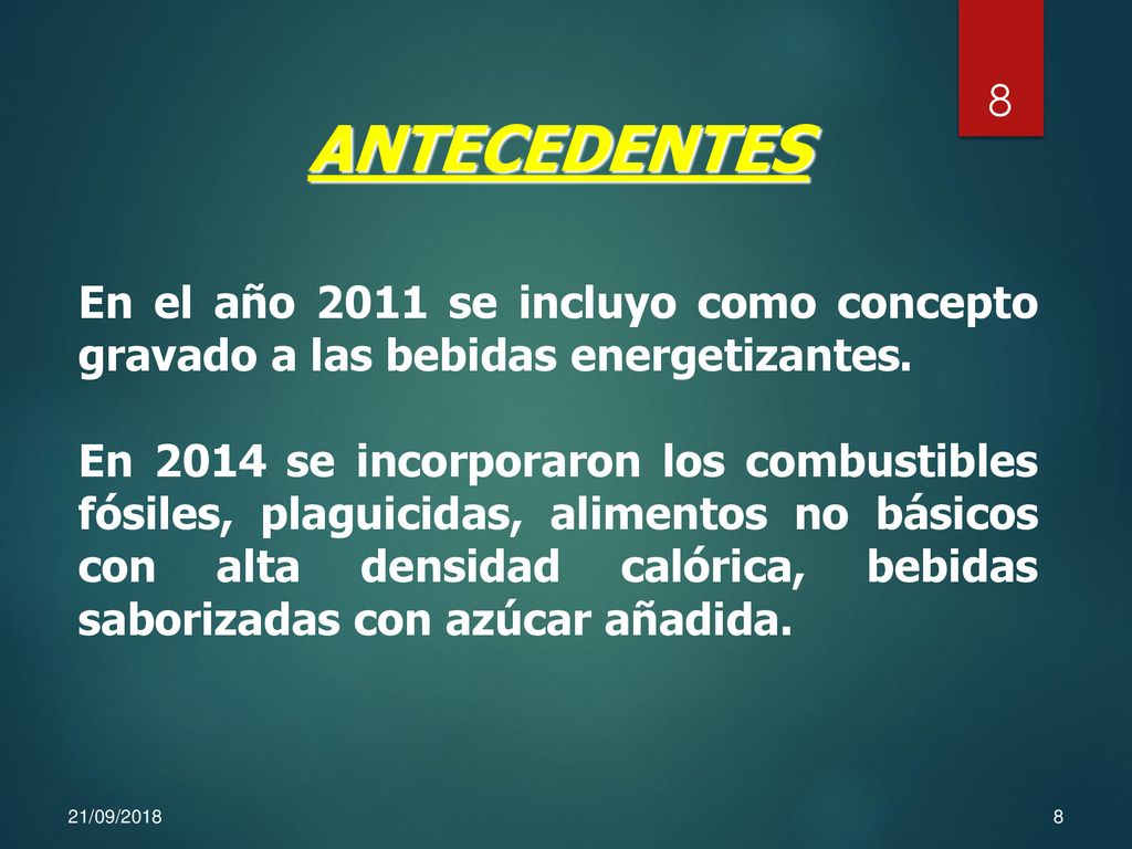 ANTECEDENTES En el año 2011 se incluyo como concepto gravado a las bebidas energetizantes.