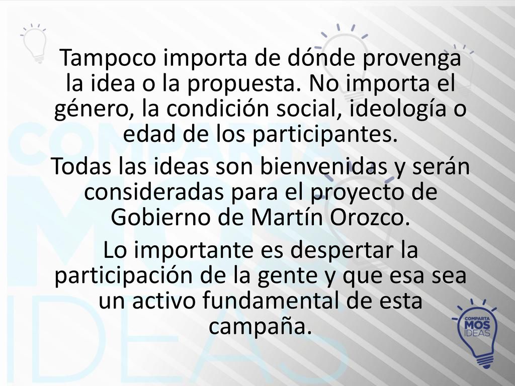 Tampoco importa de dónde provenga la idea o la propuesta