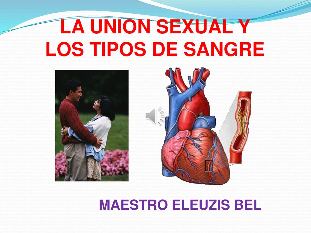 LA UNION SEXUAL Y LOS TIPOS DE SANGRE