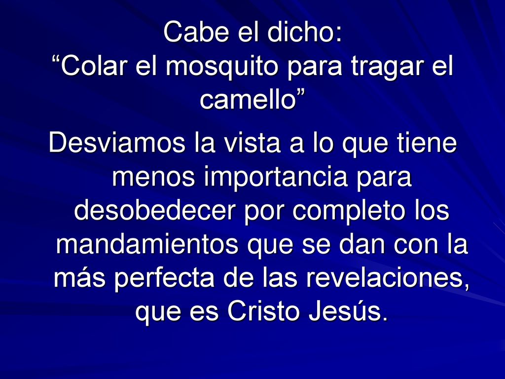 Cabe el dicho: Colar el mosquito para tragar el camello