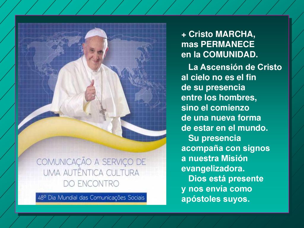 + Cristo MARCHA, mas PERMANECE. en la COMUNIDAD. La Ascensión de Cristo. al cielo no es el fin. de su presencia.