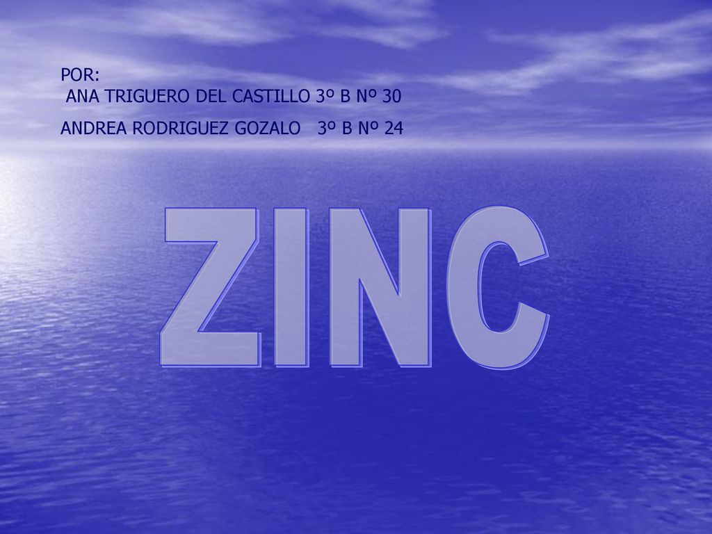 ZINC POR: ANA TRIGUERO DEL CASTILLO 3º B Nº 30