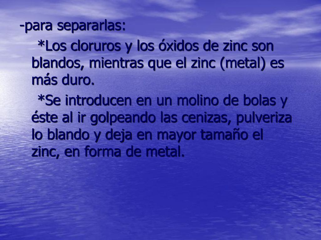 -para separarlas: *Los cloruros y los óxidos de zinc son blandos, mientras que el zinc (metal) es más duro.