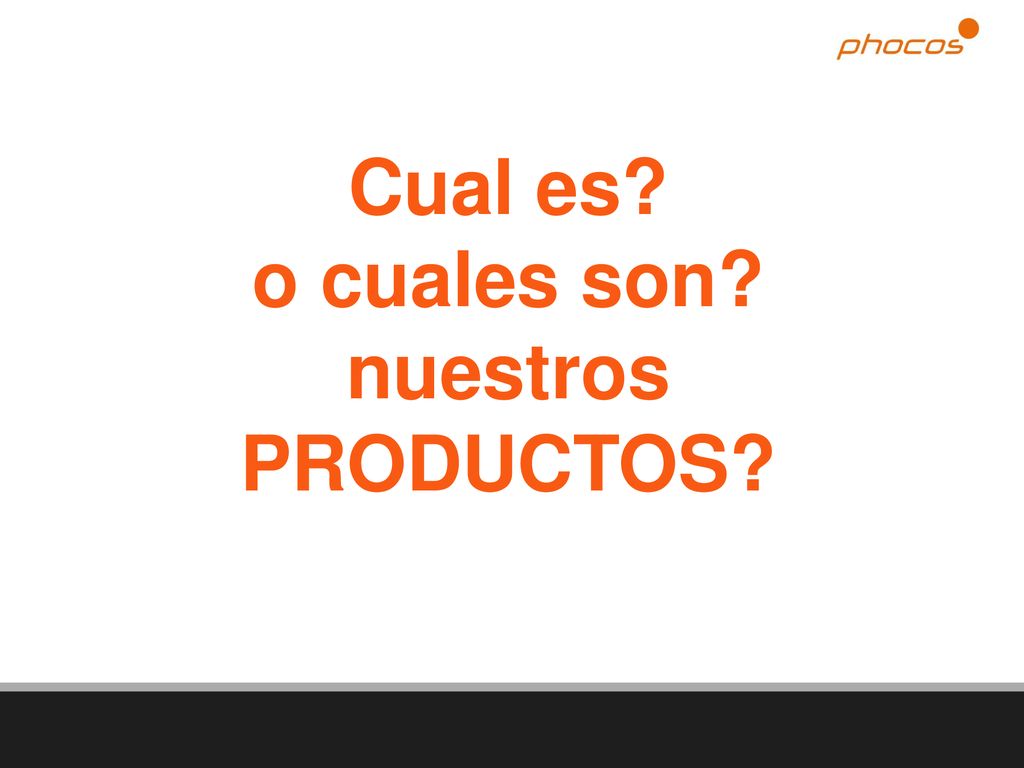 o cuales son nuestros PRODUCTOS