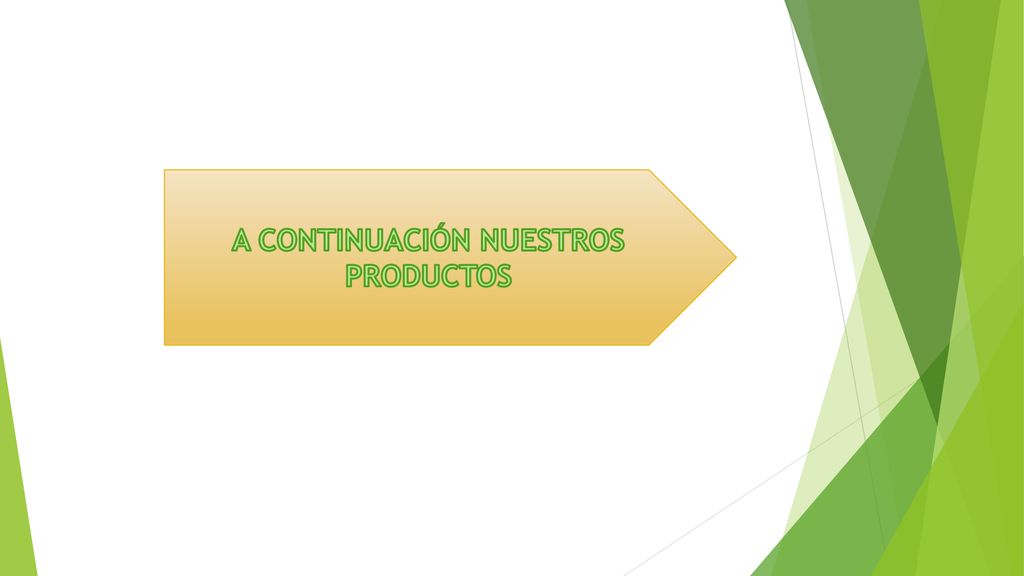 A CONTINUACIÓN NUESTROS PRODUCTOS