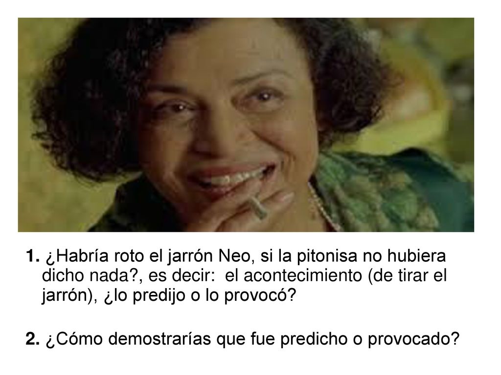 1. ¿Habría roto el jarrón Neo, si la pitonisa no hubiera dicho nada