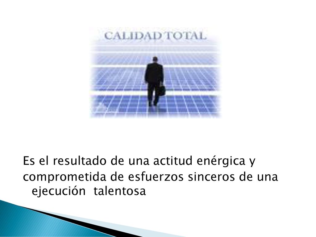 Es el resultado de una actitud enérgica y comprometida de esfuerzos sinceros de una ejecución talentosa