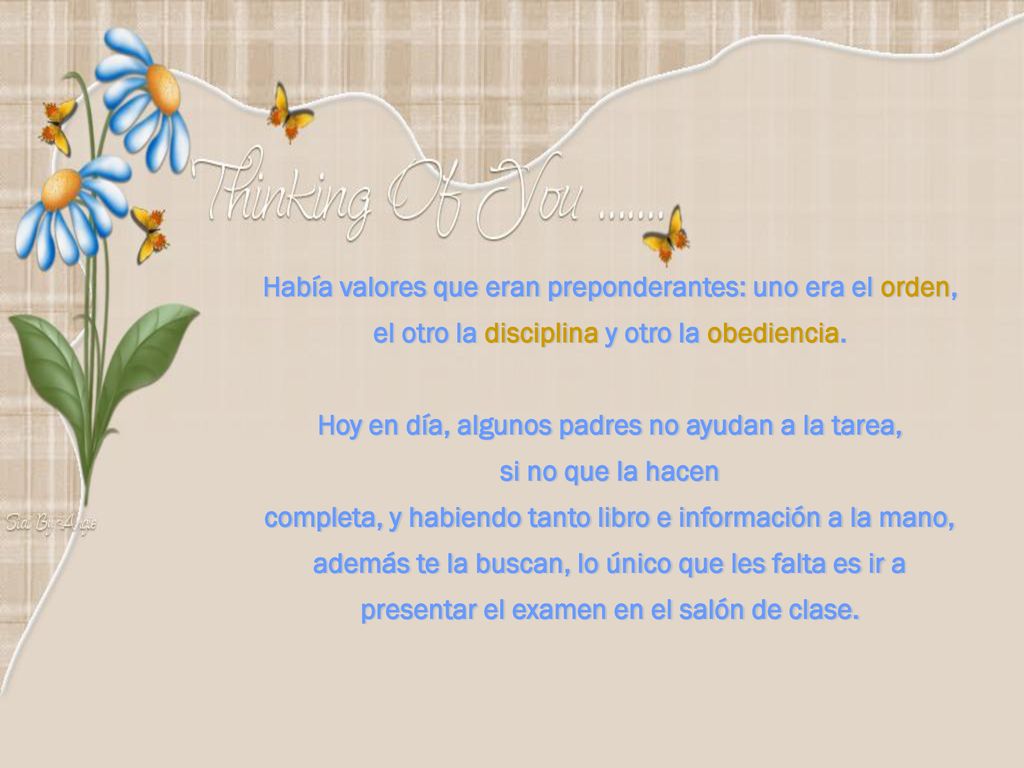 Había valores que eran preponderantes: uno era el orden,