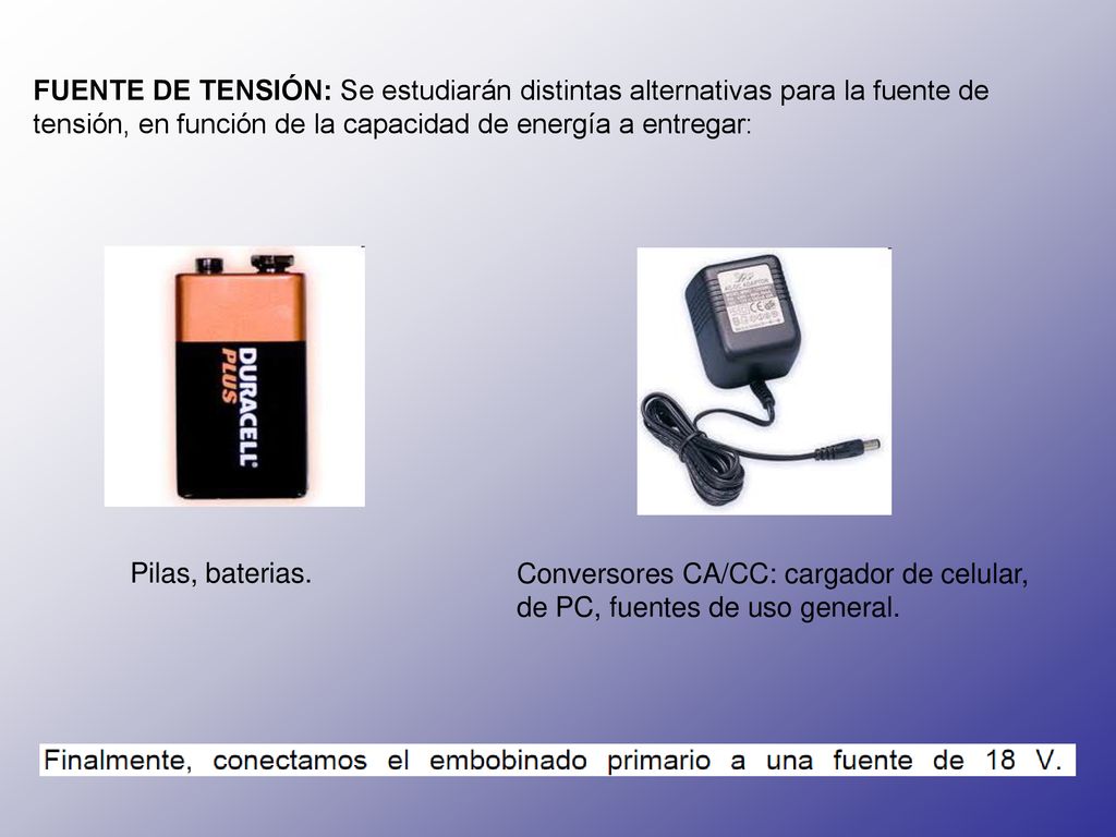 FUENTE DE TENSIÓN: Se estudiarán distintas alternativas para la fuente de tensión, en función de la capacidad de energía a entregar: