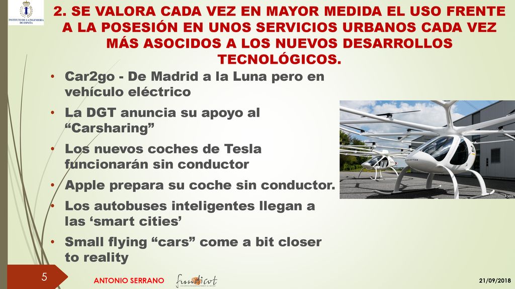 2. SE VALORA CADA VEZ EN MAYOR MEDIDA EL USO FRENTE A LA POSESIÓN EN UNOS SERVICIOS URBANOS CADA VEZ MÁS ASOCIDOS A LOS NUEVOS DESARROLLOS TECNOLÓGICOS.