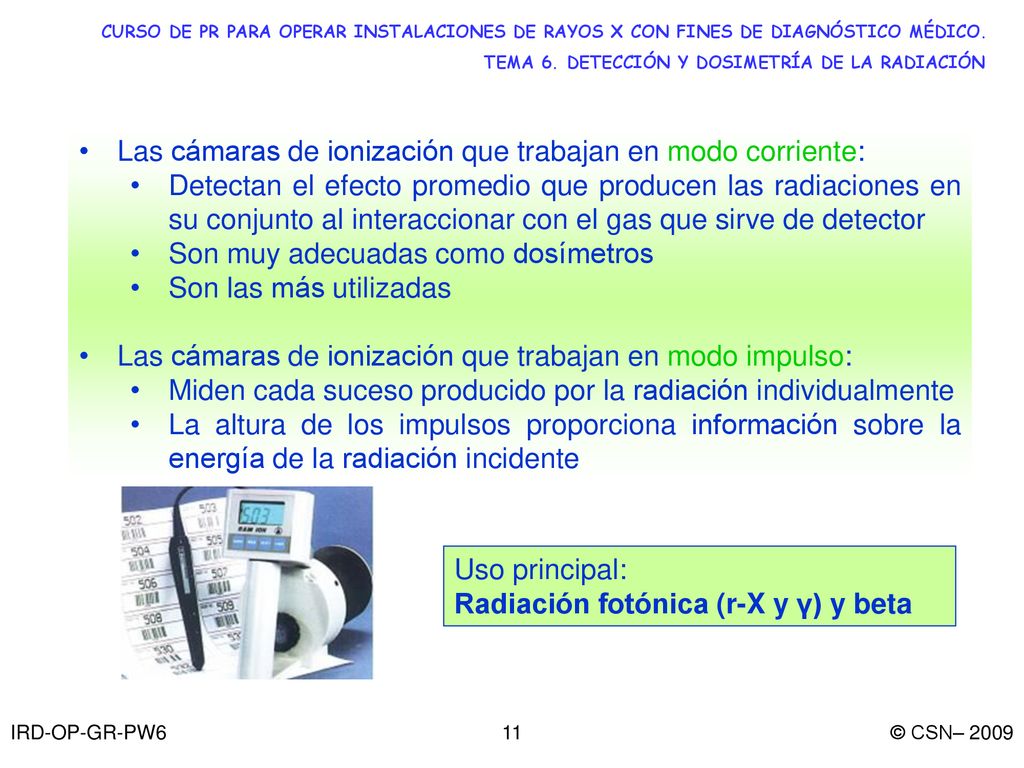 Las cámaras de ionización que trabajan en modo corriente: