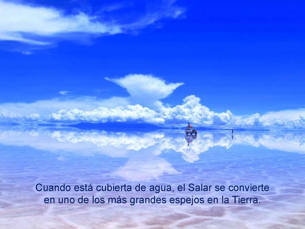 Cuando está cubierta de agua, el Salar se convierte en uno de los más grandes espejos en la Tierra.