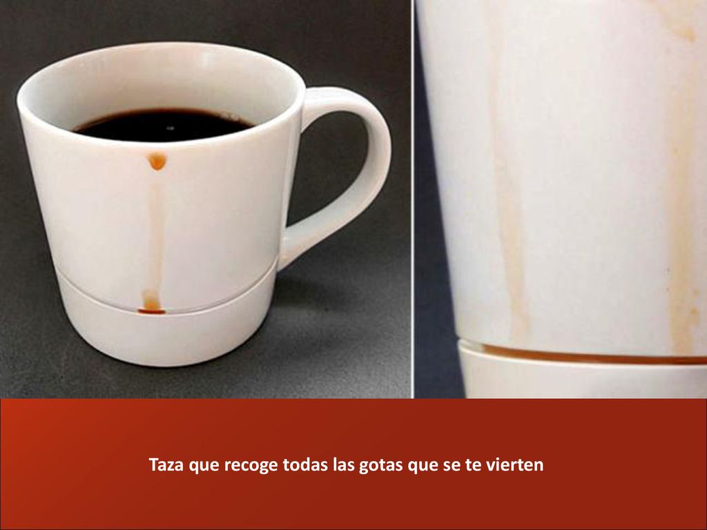Taza que recoge todas las gotas que se te vierten