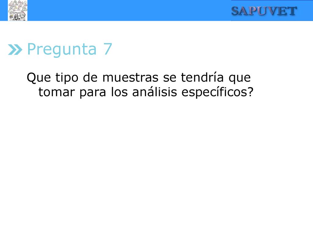 Pregunta 7 Que tipo de muestras se tendría que tomar para los análisis específicos