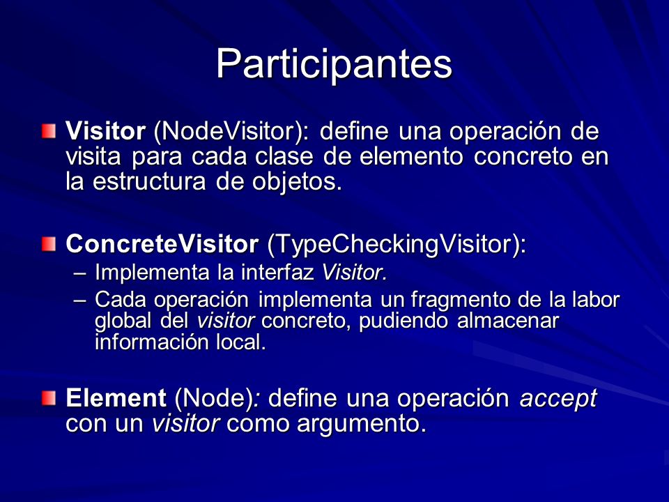Participantes Visitor (NodeVisitor): define una operación de visita para cada clase de elemento concreto en la estructura de objetos.