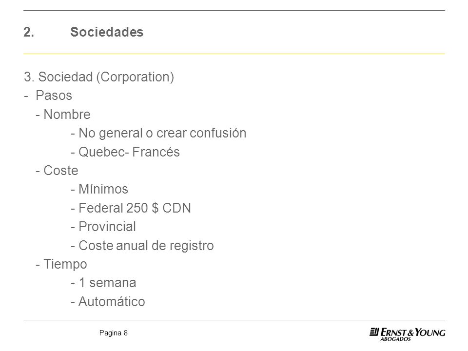 2. Sociedades 3. Sociedad (Corporation) - Pasos. - Nombre. - No general o crear confusión. - Quebec- Francés.
