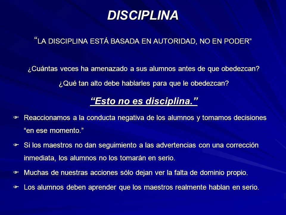 DISCIPLINA LA DISCIPLINA ESTÁ BASADA EN AUTORIDAD, NO EN PODER