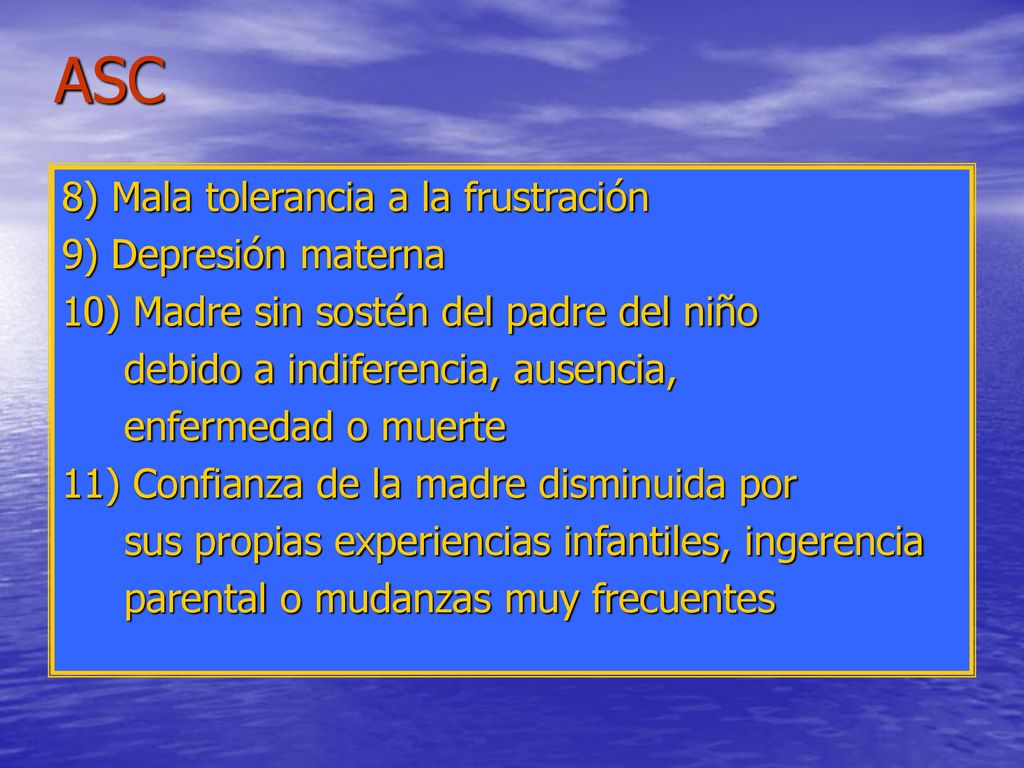 ASC 8) Mala tolerancia a la frustración 9) Depresión materna