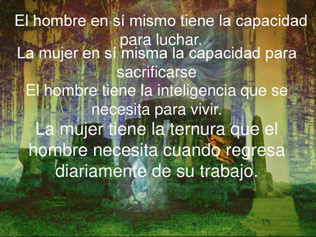 El hombre en sí mismo tiene la capacidad para luchar.
